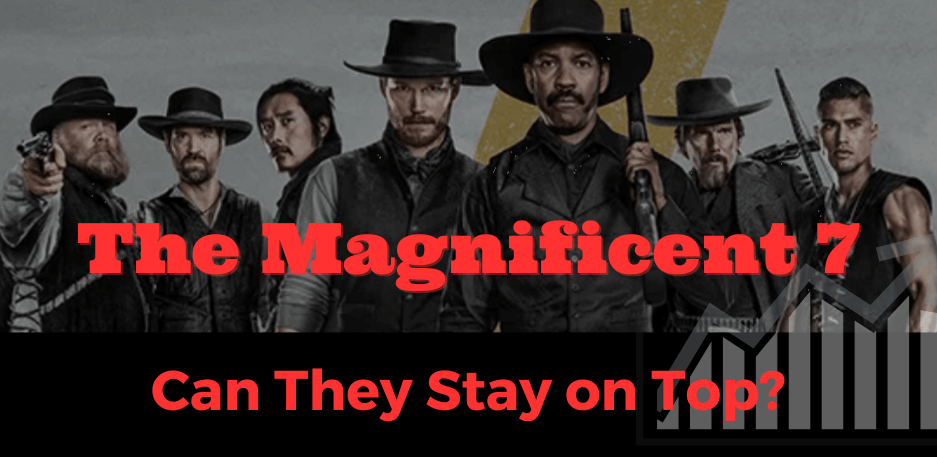 Can The Magnificent 7 Stay On Top?