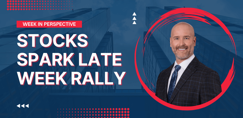 Week In Perspective: Stocks Spark Late Week Rally