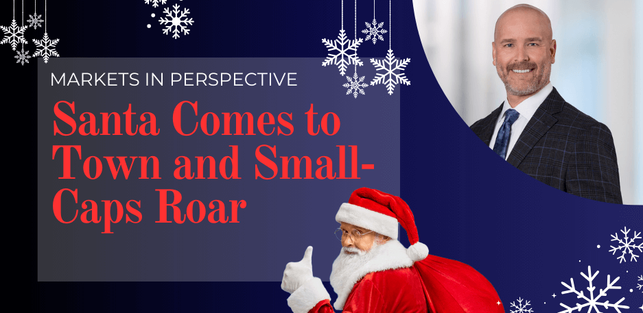 Market Perspective: Santa Comes to Town and Small-Caps Roar!