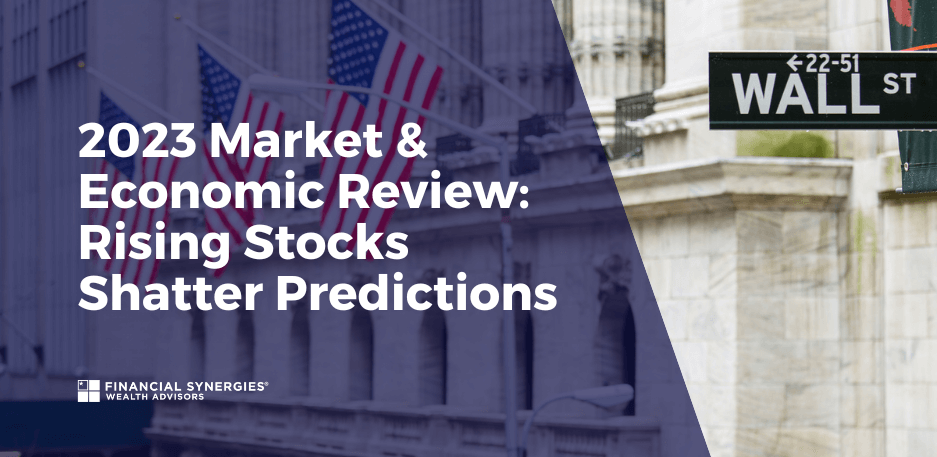 2023 Market & Economic Review: Rising Stocks Shatter Predictions