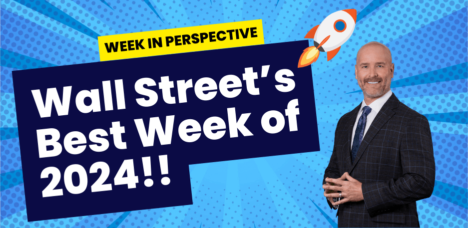 Week In Perspective: Wall Street's Best Week Of 2024!