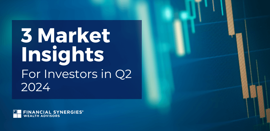 3 Market Insights for Investors in Q2 2024