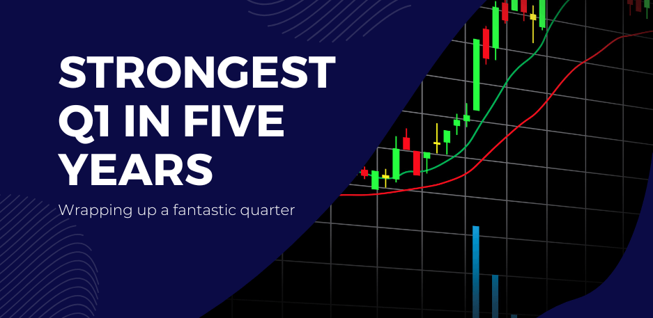 Strongest Q1 in Five Years