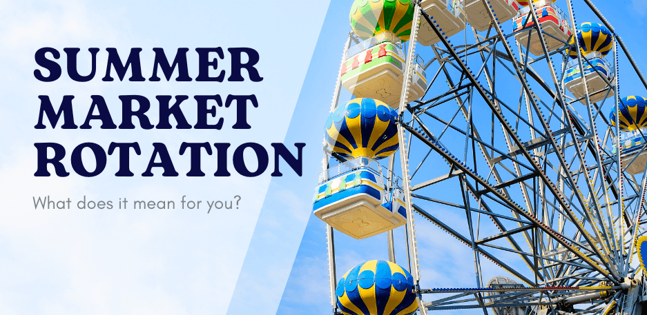 What The Summer Market Rotation Means For You