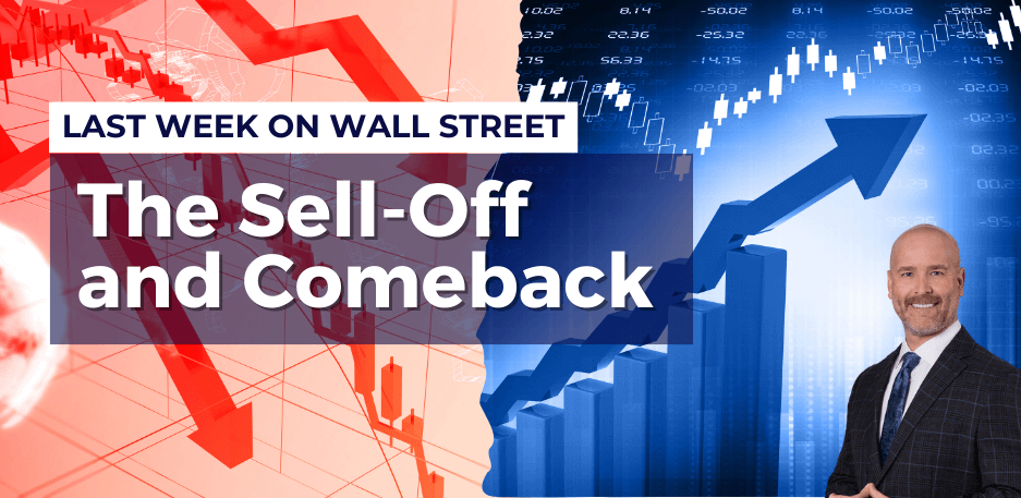 Last Week on Wall Street: The Sell-Off and Comeback