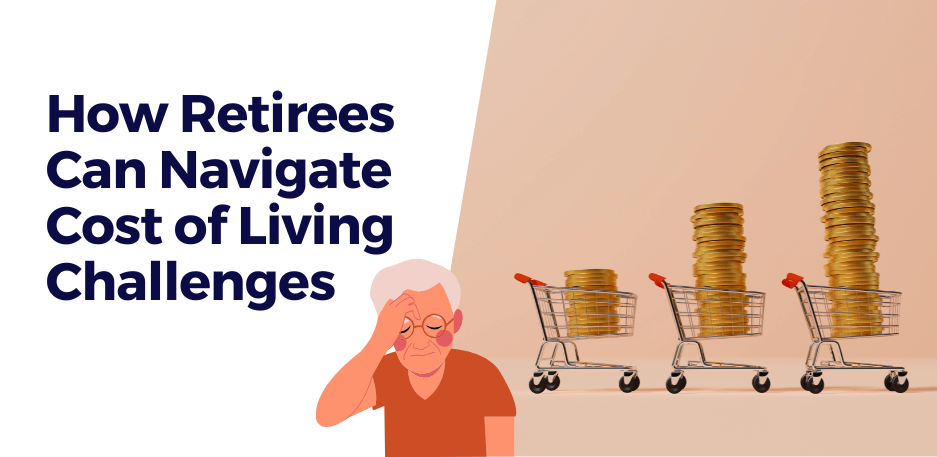 How Retirees Can Navigate Cost Of Living Challenges