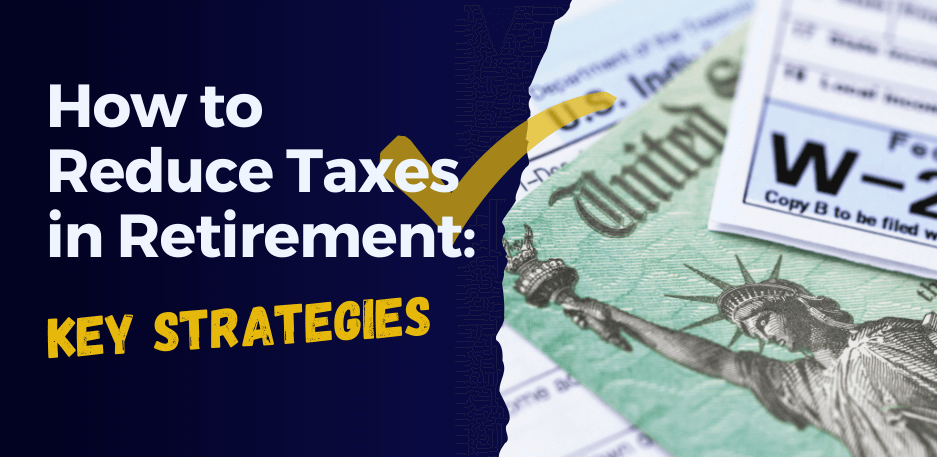 How to Reduce Taxes in Retirement