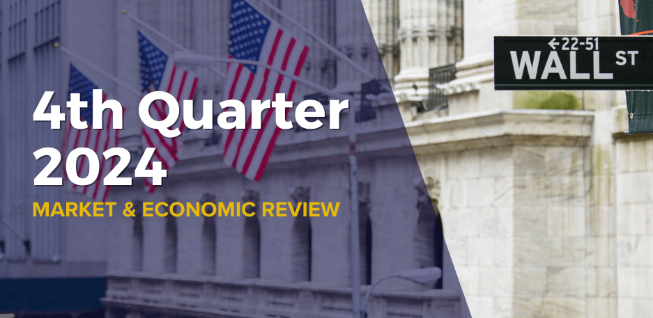 4th Quarter 2024 Market and Economic Review