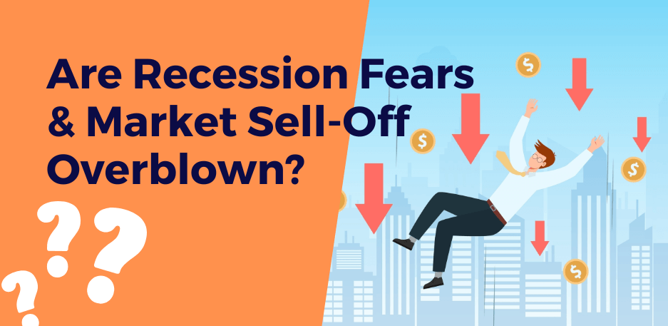 Are Recession Fears and Market Sell-Off Overblown?