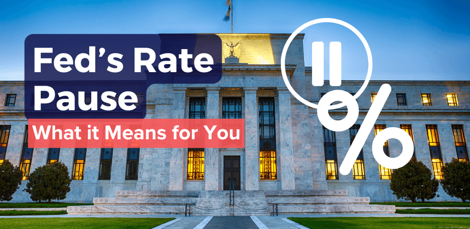 Fed’s Rate Pause | What it Means for You