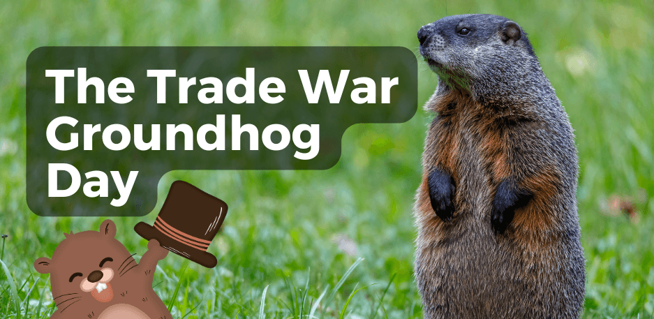 The Trade War Groundhog Day