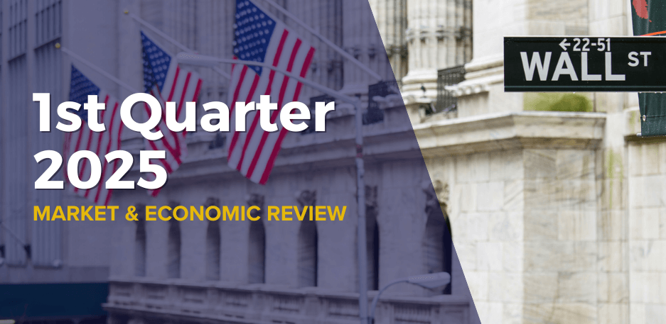 1st Quarter 2025 Market and Economic Review