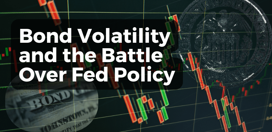 Bond Volatility And The Battle Over Fed Policy