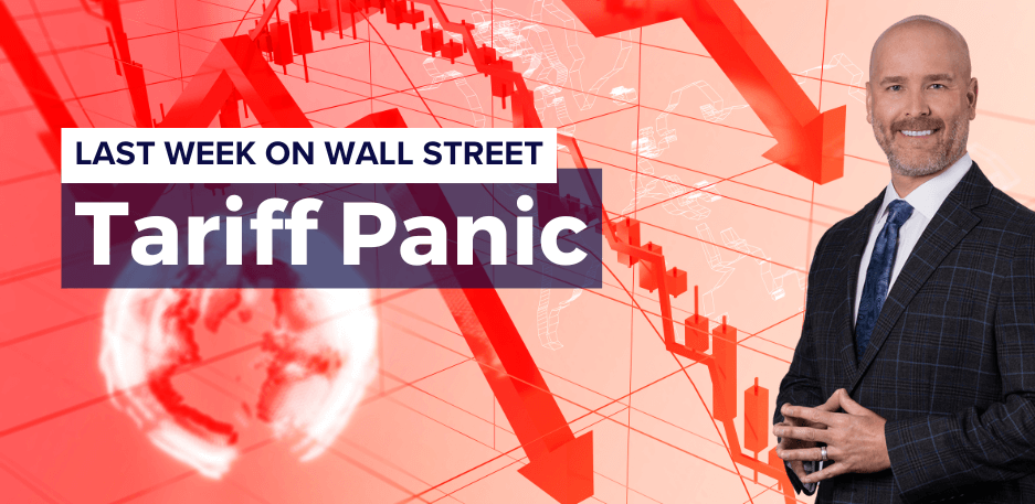 Last Week on Wall Street: Tariff Panic