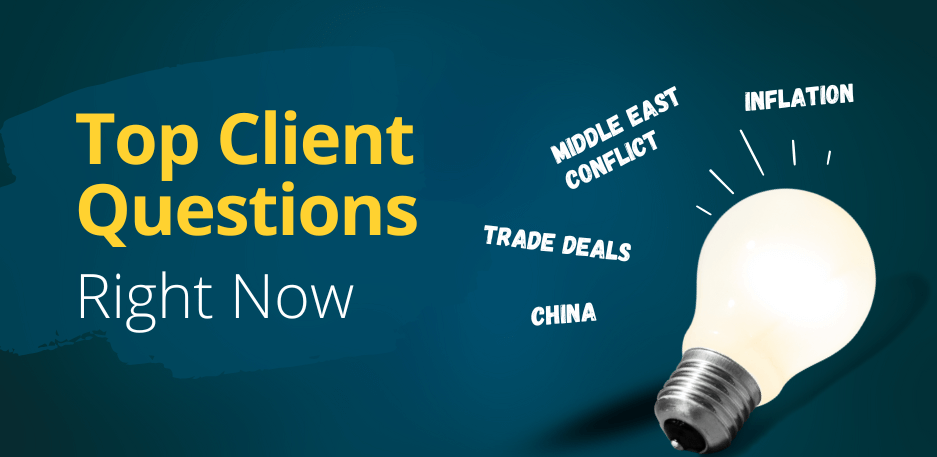 Top Client Questions: Middle East Conflict, China Trade Deal, and Inflation