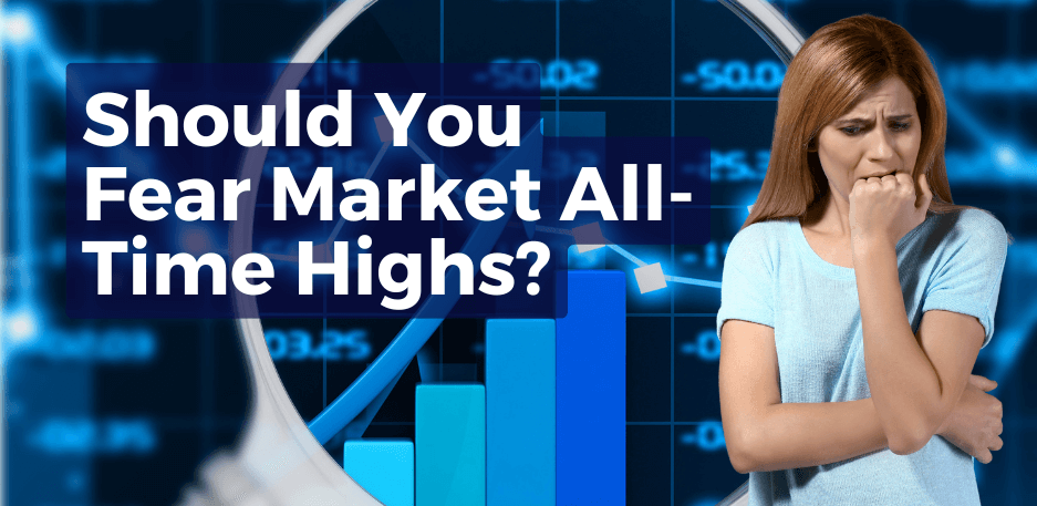 Should You Fear Market All-Time Highs?