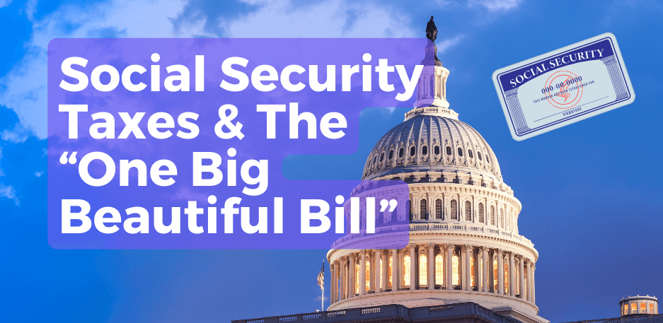 Social Security Taxes and the “One Big Beautiful Bill”