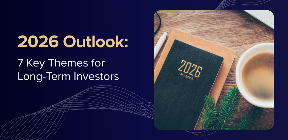 2026 Outlook: 7 Key Themes for Long-Term Investors