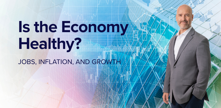 Is the Economy Healthy? Jobs, Inflation, and Growth