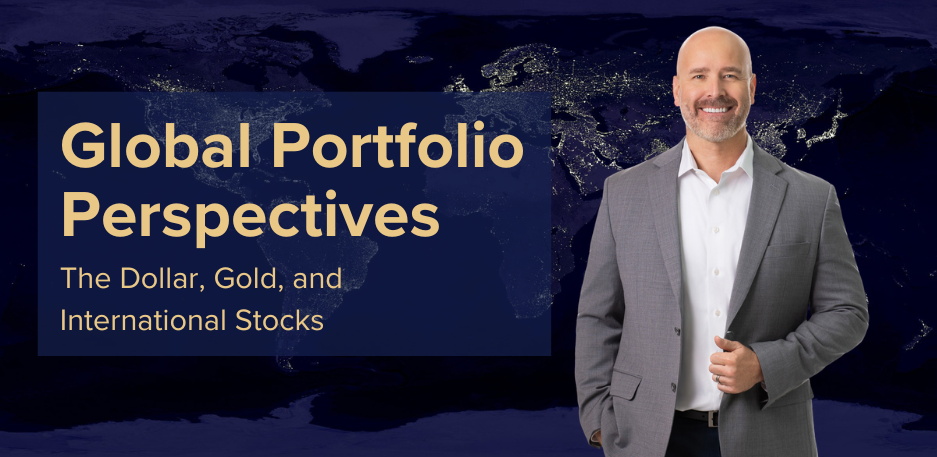 Global Portfolio Perspectives on the Dollar, Gold, and International Stocks