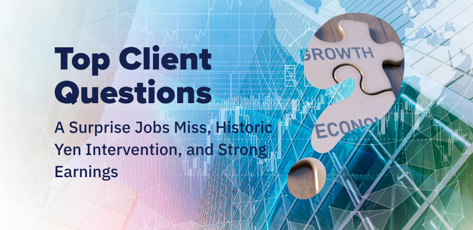 A Surprise Jobs Miss, Historic Yen Intervention, and Strong Earnings